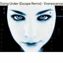 Evanescence - Going Under (Escape Remix)