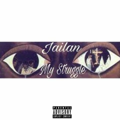 Jailan - My Struggle (Prod. Jailan Jones)
