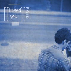 I Need You
