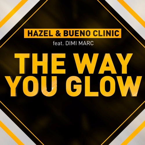 Hazel & Bueno Clinic Feat.. Dimi Marc -The Way You Glow  (Radio Mix)