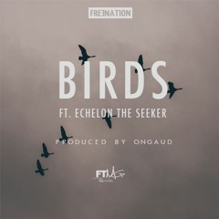 Birds ft. Echelon The Seeker [Prod. OnGaud]