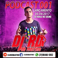 == PODCAST 001 DJ RD DO MARTINS [ SÓ TAMBOR XERECA ] FODAAAAAAAAA