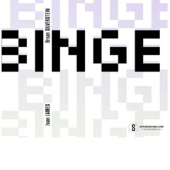 The Binge Podcast with Bryan Silverstein and Ivan James