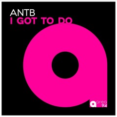 ANTb - I Got To Do |Preview| OUT NOW