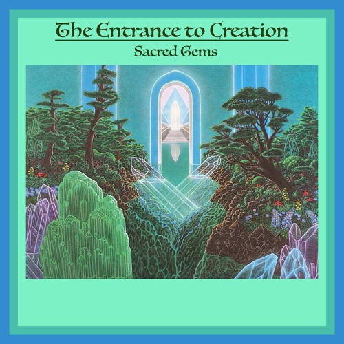 The Entrance To Creation:  Sacred Gems