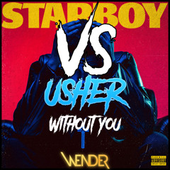 STARBOY Vs USHER - Without You (Wender)