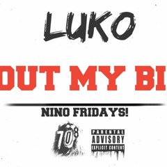 Luko - Bout My Biz (NINO FRIDAYS - WEEK 2)