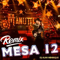Manutti - Mesa 12 (Remix Dj Alan Henrique )
