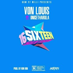 Von Louis ft. MTB Dnice - 16 (Prod. By Ron Ron)