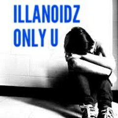 IllaNoidz - Only U Ft. Omega