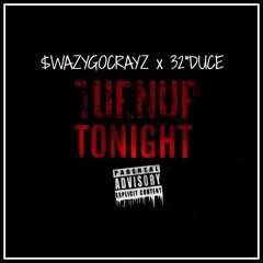 $wazyGoCrayz x 32"Duce - Turn Up Tonight (Dirty)