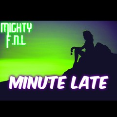 F.n.L - Minute Late