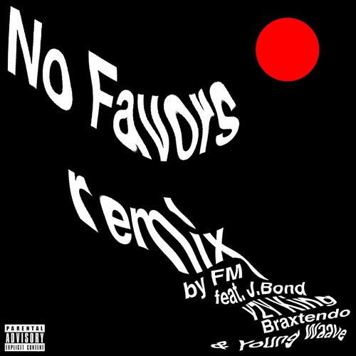 Download No Favors Remix (feat. J. Bond, Braxtendo, YZYKing, & Young Waave)