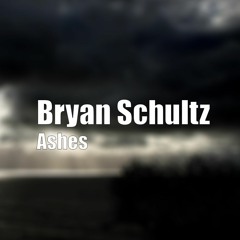 Bryan Schultz - Ashes (Original Mix)