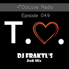 TDotLove Episode 049 DnB Mix - DJ FraktL