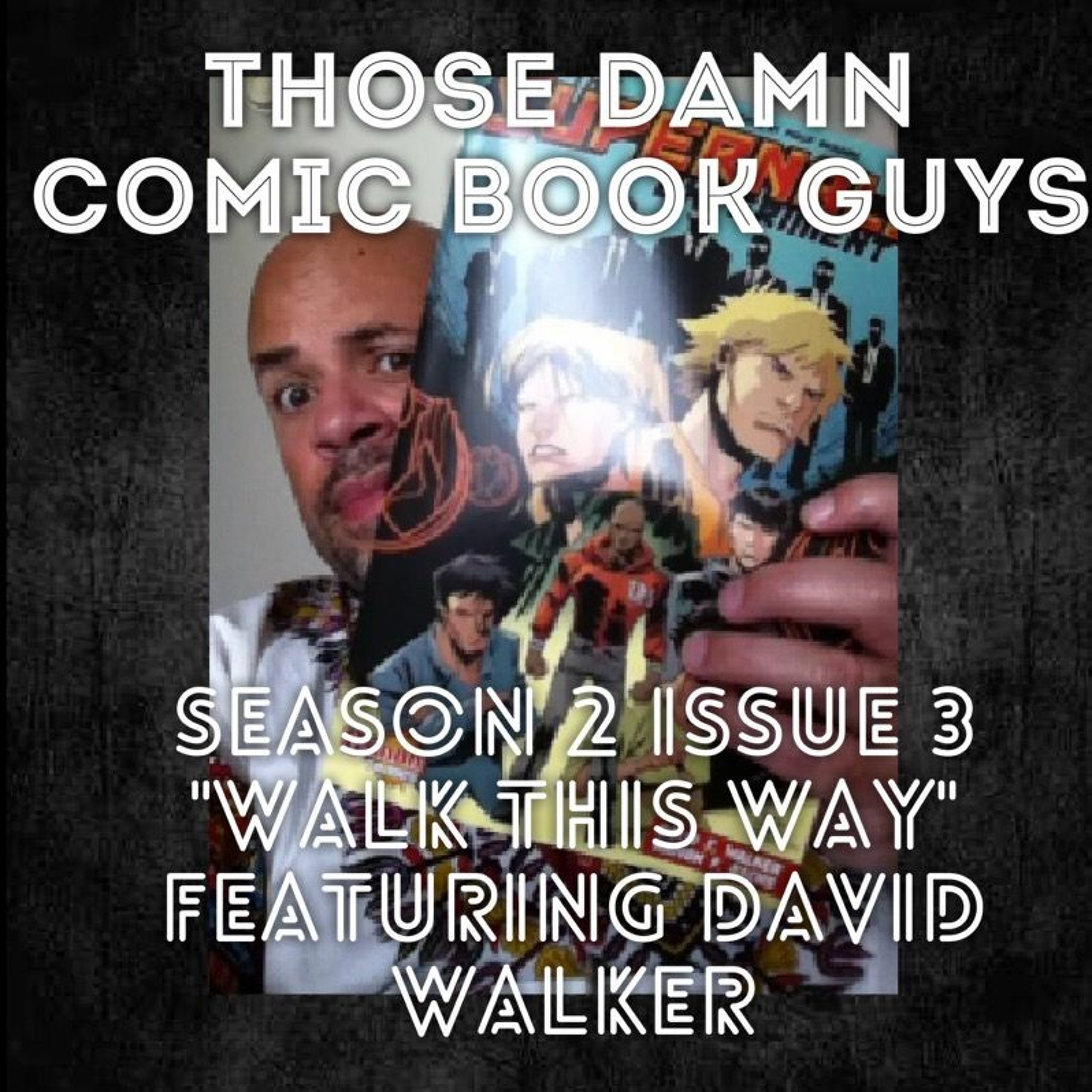 Season 2 Issue 3: "Walk This Way" featuring David Walker episode artwork