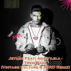 JetLag Feat. Ana Vilela - Trem Bala (Vintage Culture & JØRD Remix) [FREE DOWNLOAD]