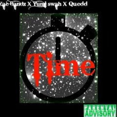 TIME - ZAE BANDZ- YUNG SWAH- QUEDD