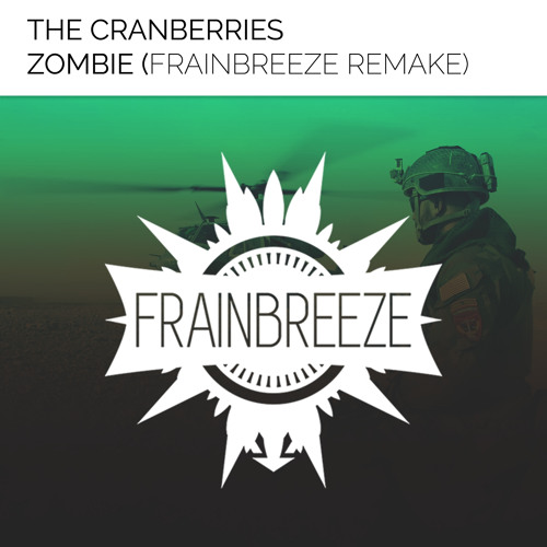 Stream The Cranberries Zombie (Frainbreeze Remake) (FL Studio