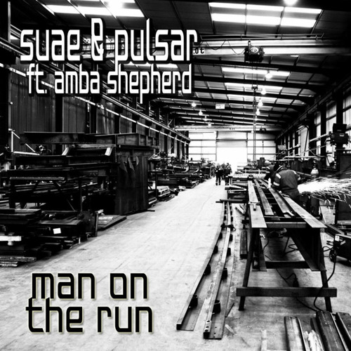 Suae & Pulsar feat Amba Shepherd - Man On The Run