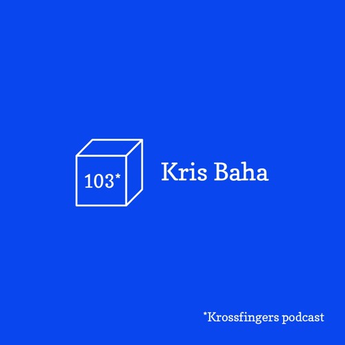Krossfingers Podcast 103 - Kris Baha