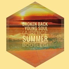 Broken Back - Young Soul (AirDice Summer Bootleg) *soundcloud cut - free download*