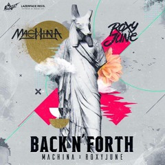 Roxyjune X Machina - Back N' Forth (Original Mix) Free Download