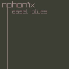 Nphonix - Easel Blues (Fisky Remix)