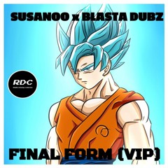 BLASTA DUBZ x SUSANOO DUBZ - FINAL FORM (SUSANOO VIP) [FREE DOWNLOAD]