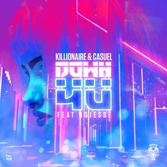 Killionaire & CasueL - Down 4U (Feat Bojesse)