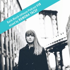 Baile Musik InHouse Podcast 038 Mixed By Ramona Yacef