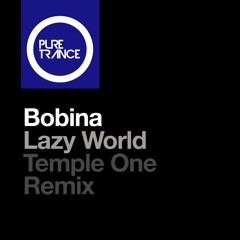 Bobina - Lazy World (Temple One Remix)