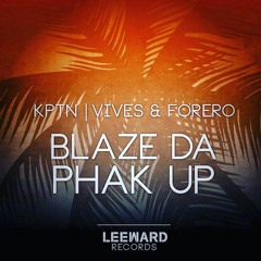 KPTN x Vives & Forero - Blaze Da Phak Up