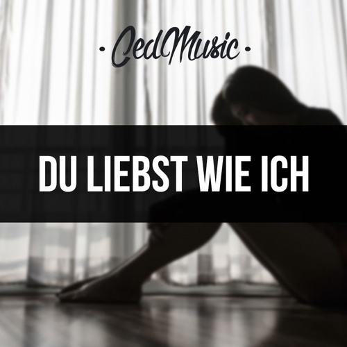 Ced - Du liebst wie Ich