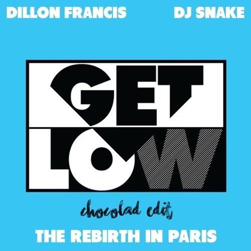 DJ Snake & Dillon Francis - Get Low (Chocolad Edit)