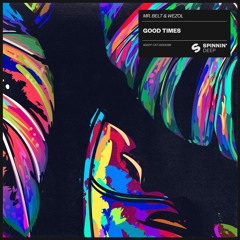Mr. Belt & Wezol - Good Times (Preview) [OUT NOW]