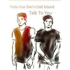 Talk to you ft Zehs cold island Prod by. Zehs cold island