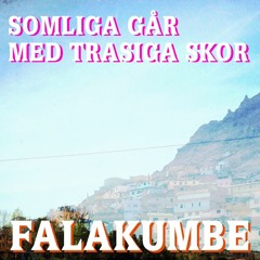 Falakumbe - Somliga Går Med Trasiga Skor (2017)
