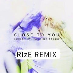 Lucian - Close To You feat. Jasmine Sokko (RIzE Remix) [FREE DOWNLOAD]