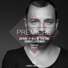 PREMIERE: Antrim - It Will Be This Time (Donatello Remix) [Manual Music]