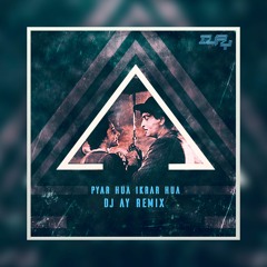 Pyar Hua -  Dj Ay Remix