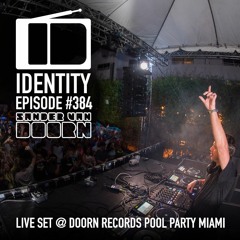 Sander van Doorn - Identity #384 (Full set DOORN Records Pool Party - Miami)