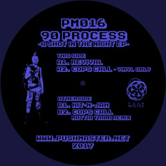 90 Process - Cops Call [Pushmaster Discs]