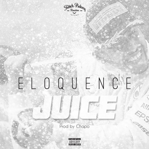 Eloquence -Juice (Prod by Narcos (Chapo & Da French Connect))