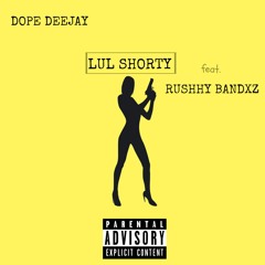 Lul Foureign - Lul Shorty (feat.) Rushhy Bandxz