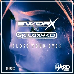 GHD012: S-Worx Vs Galaxy Kid - Close Your Eyes (OUT NOW)