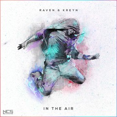 Raven & Kreyn - In The Air [NCS Release]