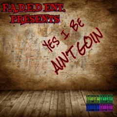 YES I BE - AINT GOIN
