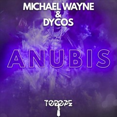 Michael Wayne & Dycos - Anubis (Original Mix) [PREVIEW]