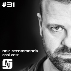 NOIR RECOMMENDS EP31 // APRIL 2017